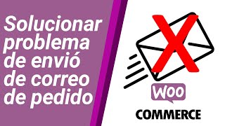 Woocommerce no envía correo de pedido a nuestro cliente y a nosotros [SOLUCIÓN]