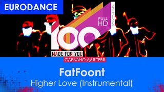 FatFoont - Higher Love (Instrumental) [100% Made For You]