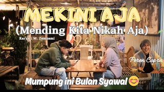 MEKINI AJA (Mending Kita Nikah Aja) - Peren Copra (Official Music Video)