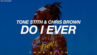 TONE STITH + CHRIS BROWN - DO I EVER ( s l o w e d   +   r e v e r b )