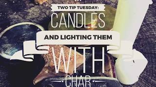 Two Tip Tuesday: Candles and Lighting Them with Flint and Steel