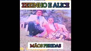 ZEZINHO E ALICE  (MÃOS FERIDAS/LP COMPLETO)