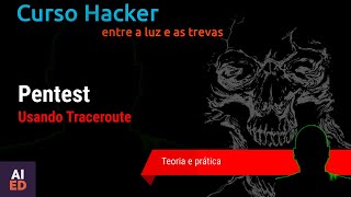 CURSO HACKER - Localizando a rota com Traceroute - Parte 10