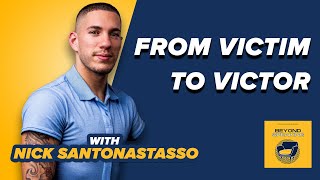 From Victim to Victor: Nick Santonastaso's Remarkable Life Lessons