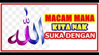 Mcm mana nak suka dengan Allah - Ustaz Habiburrahman Hasbullah