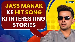 Jass Manak Ke Hit Song Ki Interesting Stories.. | @iJassManak | @mastiiitv