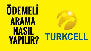 Türkcell'de Ödemeli Arama Nasıl Yapılır?