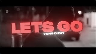 Yung Dizzy - Lets Go (Official Music Video) shot by @Ben104K