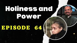 Fr. Iannuzzi Podcast Ep: 64 Holiness and Power (7-27-19)