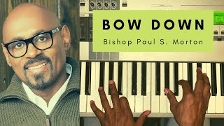 Piano Tutorial: Bow Down - Bishop Paul S. Morton