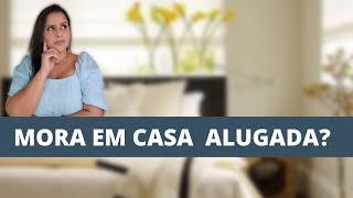 [CASA ALUGADA] Não Espere a Casa Própria para ser Feliz !