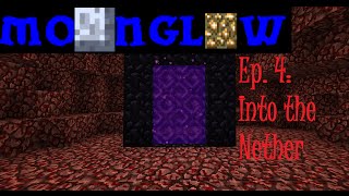 Minecraft SMP-MoonGlow Ep. 4: Into the Nether