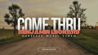 Benjamin Leonard - Come Thru (Official Music Video)