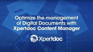 Optimize the Management of Digital Documents with Xpertdoc (now Experlogix)