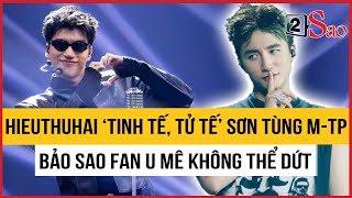 HIEUTHUHAI ‘tinh tế, tử tế’ với Sơn Tùng M-TP, bảo sao fan u mê không dứt | TIN GIẢI TRÍ