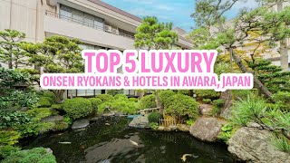 Top 5 Luxury Onsen Ryokans & Hotels in Awara, Japan