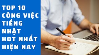 Top 10 việc làm liên quan tiếng Nhật hot nhất hiện nay