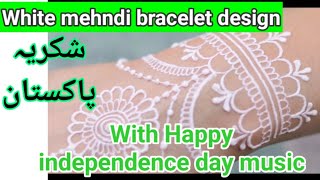 Simple white mehndi bracelet design |Independence day music |Shukriya Pakistan |white heena design