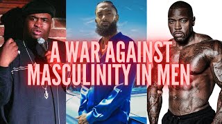 A WAR AGAINST MASCULINITY IN MEN