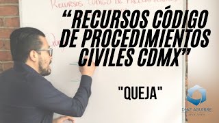 Recursos Código de procedimientos civiles CDMX - "Queja" /Díaz Aguirre Abogados