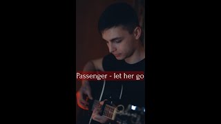 Passenger - let her go (guitar cover)