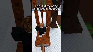 Pt. 3 of my obby until it gets featured... #roblox