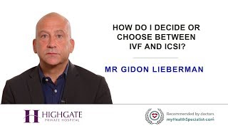 How do I decide or choose between IVF and ICSI?