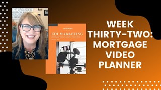 Week Thirty-Two of the Mortgage Video Planner