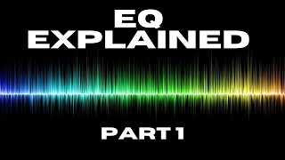 EQ Explained 1 - Equalization Explained