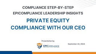 EPICompliance Leadership Insights: Private Equity Compliance with Our CEO