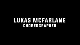 Lukas McFarlane Choreography Reel 2024