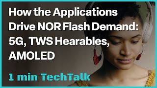 How the Applications Drive NOR Flash Demand 5G, TWS Hearables, AMOLED－TECHDesign #Shorts