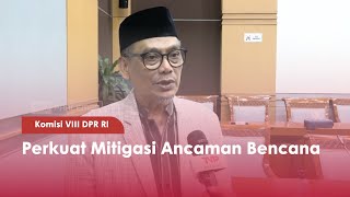 Komisi VIII DPR RI Perkuat Mitigasi Ancaman Bencana - TVR 120