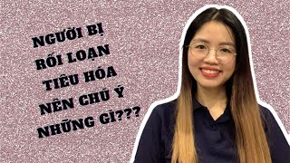 Người bị rối loạn tiêu hoá nên ăn những gì?