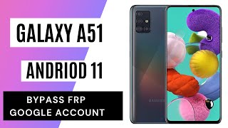 Samsung Galaxy  A51 FRP Bypass Android 11 NEW 2021