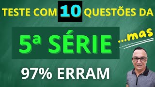 DUVIDO VOCÊ PASSAR EM MATEMÁTICA DA 5ª SERIE!