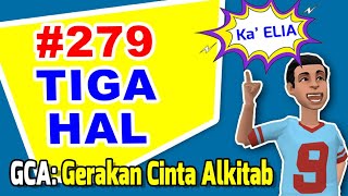 GCA: Gerakan Cinta Alkitab | Seri 279 | TIGA HAL