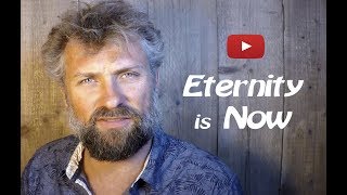 Eternity is Now