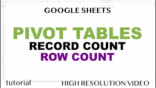 Google Sheets - Pivot Table Record Count: How to Count Number of Rows?