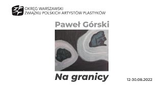 2022.08.12 Paweł Górski - "Na granicy"