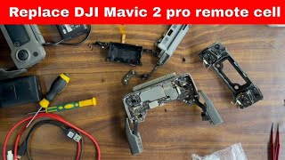 How to replace DJI Mavic 2 pro remote cell ? DJI Custom made remote cell.