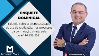 Falando sobre sobre a ratificação, nos processos de contratação direta, pela Lei nº 14.133/2021.