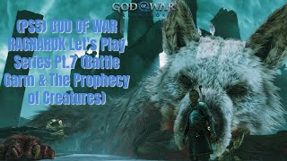 (PS5) GOD OF WAR RAGNAROK Let's Play Series Pt. 7  (Battle Garm  & The Prophecy of Creatures)