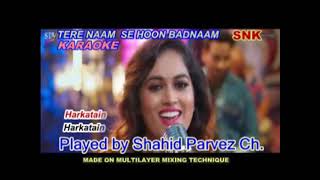 TERE NAAM SE HOON BADNAAM KARAOKE BY SHAHID PARVEZ CH