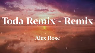 Alex Rose - Toda Remix - Remix (Letras)