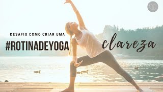 Como criar uma rotina de yoga | Clareza - Dia 2