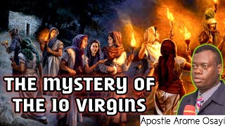 THE MYSTERY OF THE 10 VIRGINS _ APOSTLE AROME OSAYI 2022