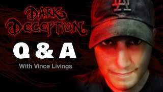 Dark Deception Q&A Live with Vince Livings: Episode 9