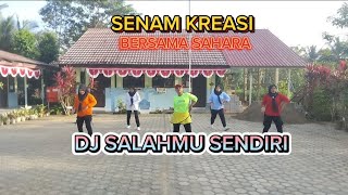 Dj Salahmu Sendiri ( Senam Kreasi ) || Sahara Channel ||