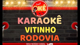 Karaokê 🎤 Vitinho - Rodovia